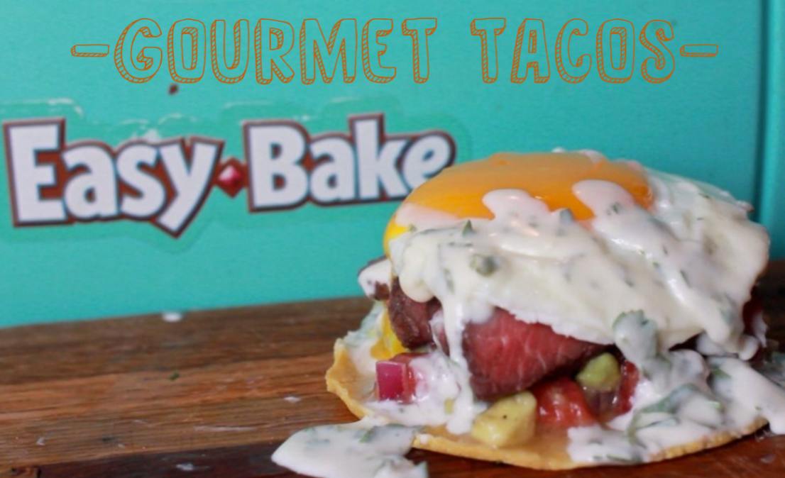 Gourmet Tacos in the “Easy Bake” Oven